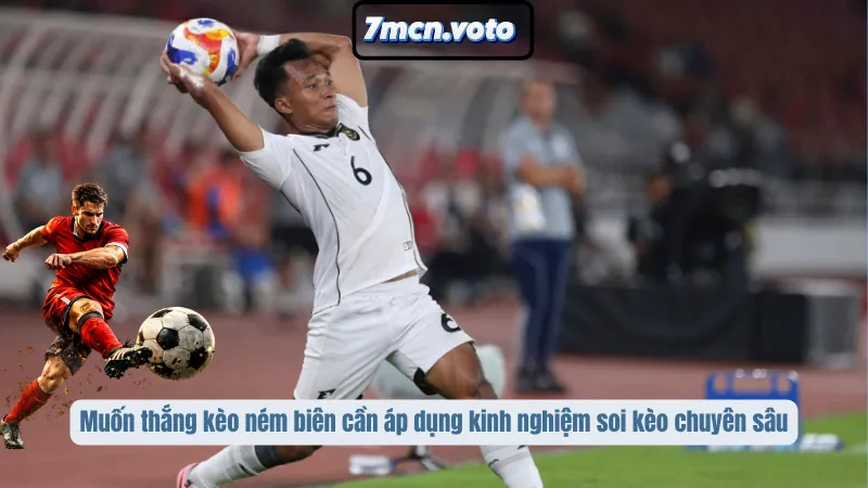 Kèo Ném Biên – Khai Thác Lợi Nhuận Từ Những Tình Huống Biên Dọc 5 Muốn thắng kèo ném biên cần áp dụng kinh nghiệm soi kèo chuyên sâu