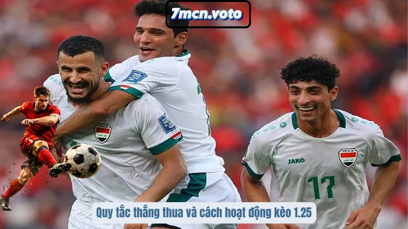 Kèo 1 Trái 1 Trái Rưỡi & Cách Đọc Tỷ Lệ Không Lo Bị Ngợp 2 Quy tắc thắng thua và cách hoạt động kèo 1.25