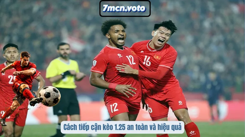 Kèo 1 Trái 1 Trái Rưỡi & Cách Đọc Tỷ Lệ Không Lo Bị Ngợp 4 Cách tiếp cận kèo 1.25 an toàn và hiệu quả